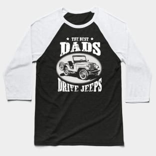The Best Dads Drive Jeeps Father's Day Gift Papa Jeep Baseball T-Shirt